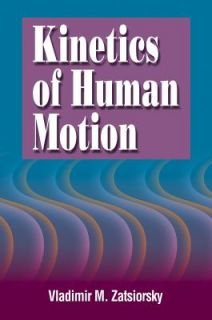 Kinetics of Human Motion by Vladimir M. Zatsiorsky 2002, Book, Other 