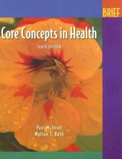 Core Concepts in Health by Walton T. Roth and Paul M. Insel 2005 