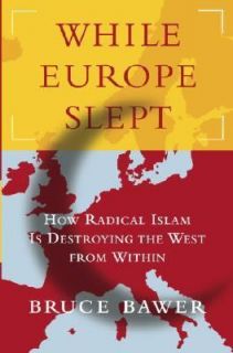 While Europe Slept How Radical Islam Is Destroying the West from 