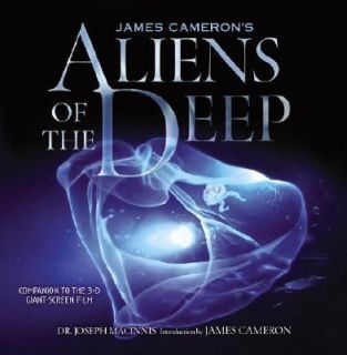 James Camerons Aliens of the Deep Voyages to the Strange World of the 