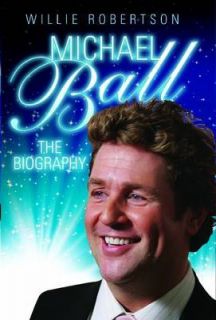 Michael Ball   the Biography by Willie Robertson (Hardback, 2012)