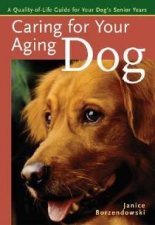   Your Dogs Senior Years by Janice Borzendowski 2007, Paperback