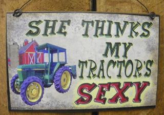 SHE THINKS MY TRACTORS SEXY SIGN FARM FARMER REDNECK DECOR MAN CAVE 
