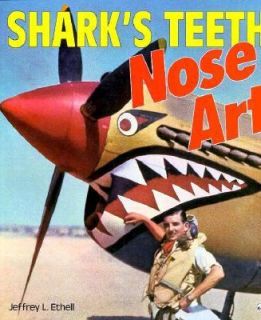 Sharks Teeth Nose Art by Jeffrey L. Ethell 1992, Paperback