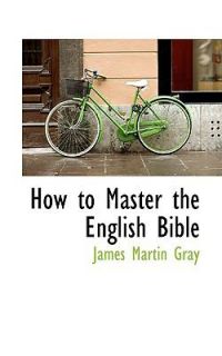   Master the English Bible by James Martin Gray 2009, Paperback