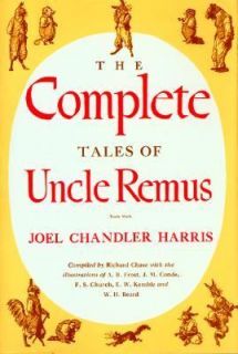 The Complete Tales of Uncle Remus by Joel Chandler Harris 1955 