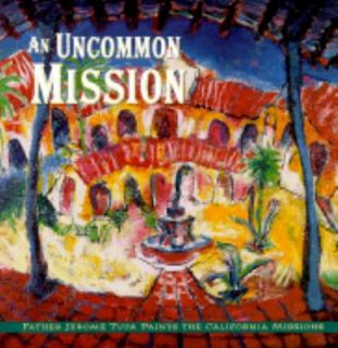  Mission Father Jerome Tupa Paints the California Missions by Jerome 