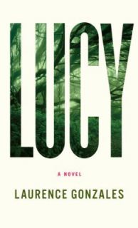 Lucy by Laurence Gonzales 2010, Hardcover