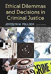 Ethical Dilemmas and Decisions in Criminal Justice by Joycelyn M 