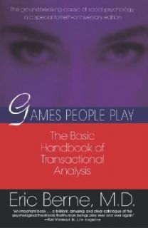 Games People Play The Basic Handbook of Transactional Analysis., Eric 