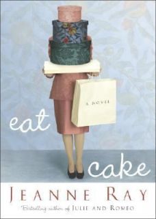 Eat Cake by Jeanne Ray 2003, Hardcover