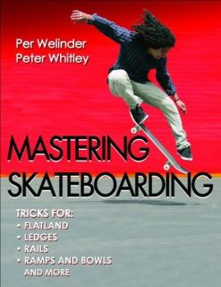 mastering skateboarding per welinder peter whitley  23