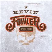 Best OfSo Far by Kevin Fowler CD, Dec 2010, Kevin Fowler Records 