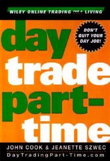Day Trade Part Time by John Cook and Jeanette Szwec 2000, Hardcover 