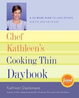 Chef Kathleens Cooking Thin Daybook A 52 Week Plan to Lose Weight 