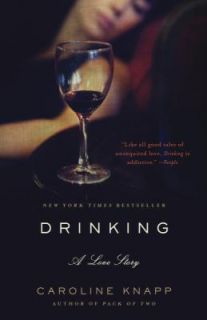 Drinking A Love Story by Caroline Knapp 1997, Paperback