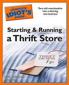 The Complete Idiots Guide to Starting and Running a Thrift Store NEW