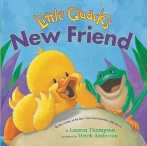 Little Quacks New Friend by Lauren Thompson 2008, Board Book