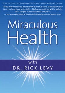 Miraculous Health With Dr. Rick Levy (DV