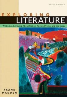 Exploring Literature Writing and Arguing about Fiction, Poetry, Drama 
