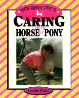   to Caring for a Horse or Pony by Lesley Ward 1996, Hardcover