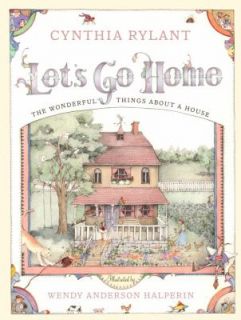 Lets Go Home The Wonderful Things about a House by Cynthia Rylant 