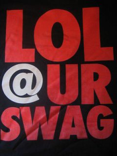 LOL @ YOUR SWAG Adult Humor Swagg Swagger Stupid Dumb Idiot Funny 