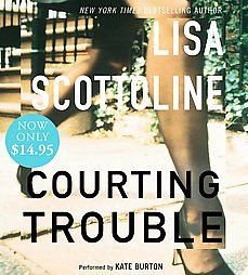 Courting Trouble by Lisa Scottoline 2008, Abridged, Compact Disc 