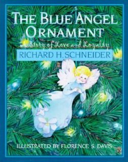 The Blue Angel Ornament A Story of Love and Loyalty by Richard H 