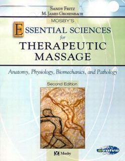 Mosbys Essential Sciences for Therapeutic Massage Anatomy, Physiology 