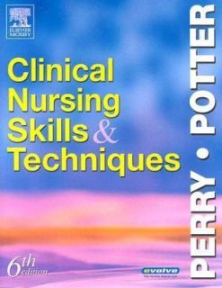 Clinical Nursing Skills and Techniques by Patricia A. Potter and Anne 