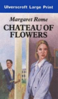 Chateau of Flowers by Margaret Rome 1990, Hardcover, Large Type