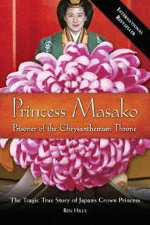 Princess Masako Prisoner of the Chrysanthemum Throne, Hills, Ben 