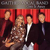Give It Away by Gaither Vocal Band CD, Jan 2006, Gaither Music Group 