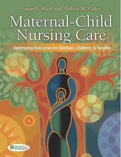 Maternal Child Nursing Care by Susan Ward and Shelton Hisley 2009 