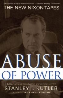 Abuse of Power The New Nixon Tapes by Stanley I. Kutler 1998 