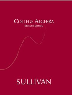 College Algebra by Michael Sullivan 2004, Hardcover, Revised