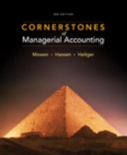 Cornerstones of Managerial Accounting by Maryanne M. Mowen, Dan L 