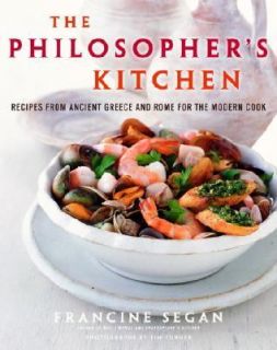 The Philosophers Kitchen Recipes from Ancient Greece and Rome for the 
