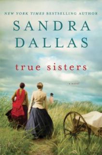 True Sisters by Sandra Dallas (2012, Har