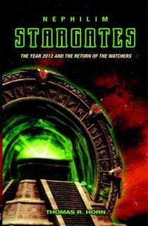 Nephilim Stargates The Year 2012 and the Return of the Watchers by 