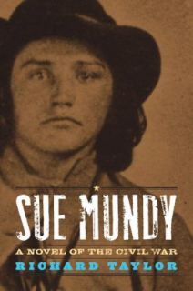 Sue Mundy A Novel of the Civil War by Richard Taylor 2009, Paperback 
