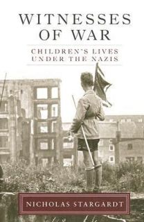   Lives under the Nazis by Nicholas Stargardt 2006, Hardcover