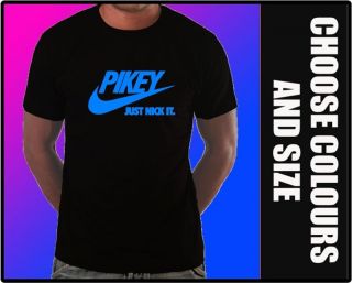 PIKEY JUST NICK IT Mens T Shirt gift novelty BNWT funny choose colour