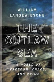 the outlaw sea a world of freedom chaos and crime