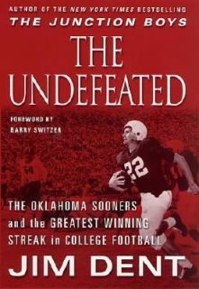 The Undefeated The Oklahoma Sooners and the Greatest Winning Streak in 