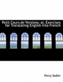 Petit Cours de Versions Or, Exercises for Translating English into 
