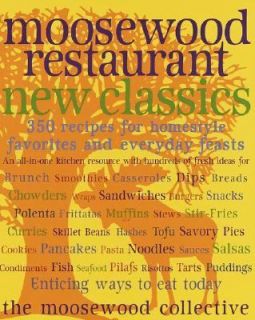 Moosewood Restaurant New Classics 350 Recipes for Homestyle Favorites 