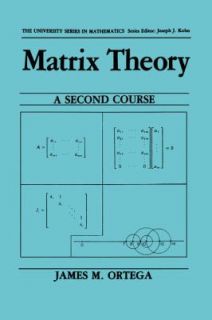 Matrix Theory A Second Course by J. M. Ortega 1987, Hardcover