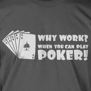 Why Work When You Can Play Poker Funny Cards Casino Vegas Vacation T 